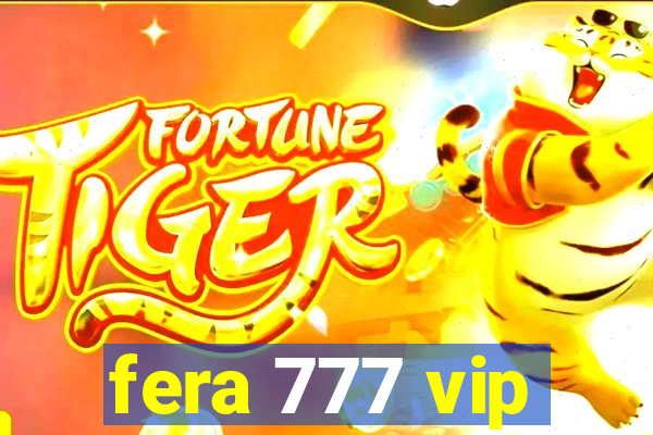 fera 777 vip